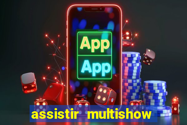 assistir multishow online gratis